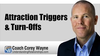 Attraction Triggers & Turn-Offs