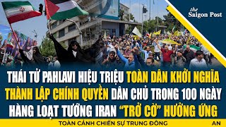 Thái tử Pahlavi trở lại, Khamenei chui hầm! Toàn dân Iran khởi nghĩa, quân đội “trở cờ” hưởng ứng
