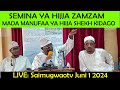 🔴LIVE ; SEMINA YA HIJJA ZAMZAM : MANUFAA YA IBADA YA HIJJA. SHEKH YUSUF KIDAGO , JUNI 1 2024, KIPATA