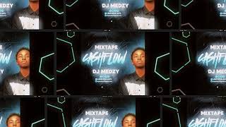 Mixtape Cash Flow By DJ Medzy (Mixtape 2K25)