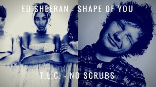 "Ed Sheeran - Shape of You" VS "TLC - No Scrubs"