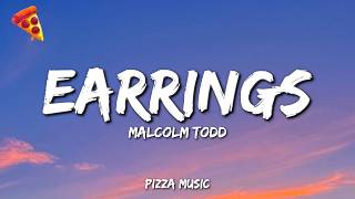Malcolm Todd - Earrings (Lyrics)