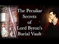 The Peculiar SECRETS of LORD BYRON'S BURIAL Vault