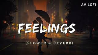 Sumit Goswami - Feelings - Slowed And Reverb | Lofi Songs | Bollywood Lofi