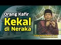 Orang Kafir Kekal Di Neraka [070321]