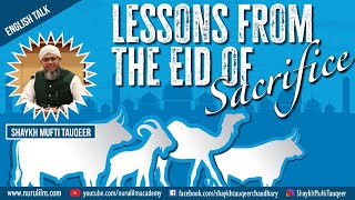 English Talk: 'Lessons from the Eid of Sacrifice' by Shaykh Mufti Tauqeer -  15th July 2022