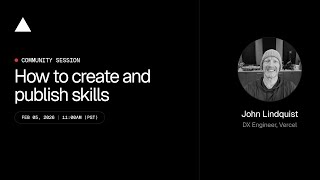 ▲ Community Session: How to create and publish skills