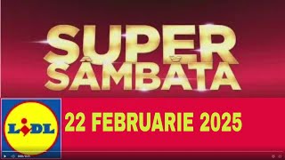 SUPER SAMBATA LIDL 22 FEBRUARIE 2025/SUPER SAMBATA LIDL AZI/OFERTE LIDL22 FEBRUARIE2025/LIDL/WEEKEND