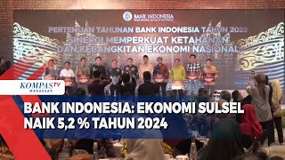 Bank Indonesia: Ekonomi Sulsel Naik 5,2 % Tahun 2024