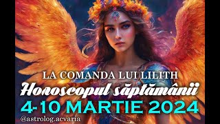 LA COMANDA LUI LILITH 🌼Horoscopul saptamanii 4-10 MARTIE 2024 cu astrolog ACVARIA