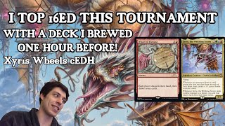 I top 16ed this cEDH tournament with a deck I made THE SAME DAY - Xyris Wheels - Magic the Gathering