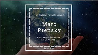 The Adjacent Possible #1 - Marc Prensky