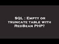 SQL : Empty or truncate table with RedBean PHP?