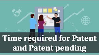 Time required for grant of patent faster examination and patent pending