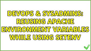 DevOps & SysAdmins: Reusing Apache Environment variables while using SetEnv (2 Solutions!!)