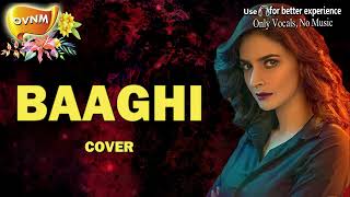 Baaghi (OST Cover), Song without Music, Acapella, Only Vocals, No Music | OVNM