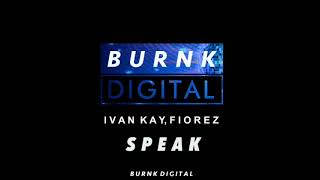 Ivan Kay, Fiorez - Speak (Original Mix)