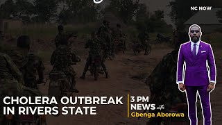 Suspected Cholera Outbreak in Rivers State - 3 PM News, 12 January 2025