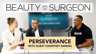 Perseverance with Courtney Samuel - Beauty and the Surgeon Episode 38