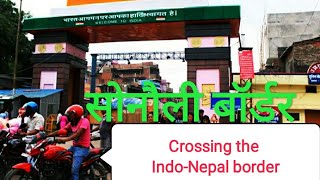 Crossing the Indo-Nepal Border || सोनौली बॉर्डर || चलो रे मनवा बिदेस episode -1