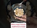 masala makhanaa / crispy makhana ll phool makhana snacks // healthy snacks