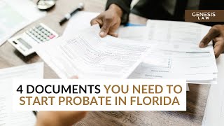 4 Things You Need Before Starting Probate in Florida!