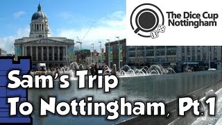 Sam's Trip to Nottingham 2017: Part 1 - The Dice Cup