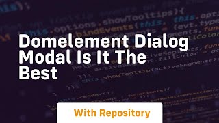 domelement dialog modal is it the best