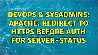 DevOps & SysAdmins: Apache: redirect to https before AUTH for server-status (2 Solutions!!)