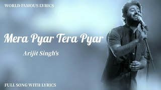 Mera Pyar Tera Pyar [ LYRICS ] Arijit Singh | Jalebi | @WorldFamousLyrics