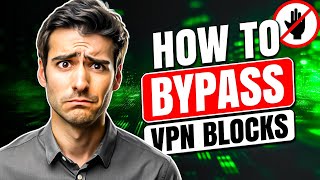 How to Bypass VPN Block | 5 Ways to make your VPN Undetectable!