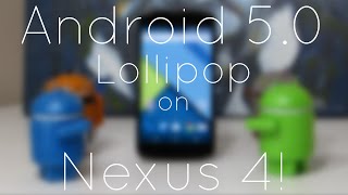 Android 5.0 Lollipop on Nexus 4 (Overview)!