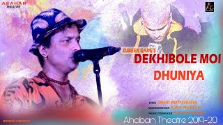 Dekhibole Moi Dhuniya || Zubeen Garg || Abahan Theatre 2019-20