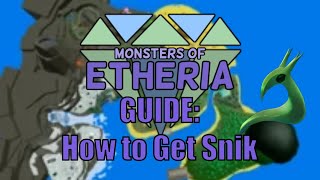 Monsters of Etheria - How to Get Snik