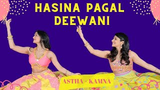 Hasina Pagal Deewani Dance Cover | Indoo Ki Jawani | Kiara Advani | Astha & Kamna Choreography