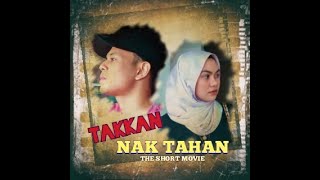 TAKKAN NAK TAHAN #TRAILER #SHORTMOVIE