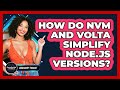 How Do Nvm And Volta Simplify Node.js Versions? - JavaScript Toolkit