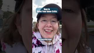 How to Quiet Your Inner Critic
