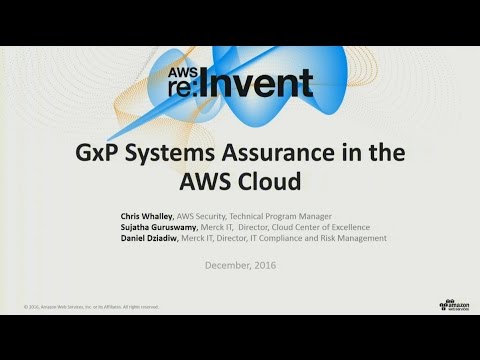 AWS Re:Invent 2016: GxP Compliance In The Cloud (SAC314) - YouTube