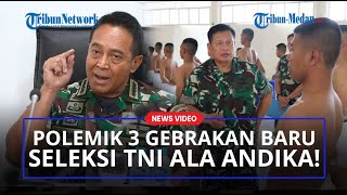 3 Gebrakan Jenderal Andika Jadi Panglima, Keturunan PKI Masuk TNI Hingga Hapus Tes Renang & Akademik