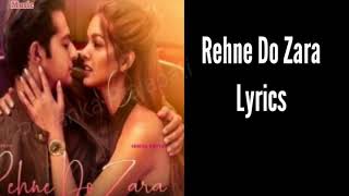 Rehne Do Zara Lyrics |Vishal Sheth| Ishita Dutta|Soham Naik |Anurag Saikia|Kunaal Verma|Latest Song