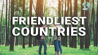 Top 10 Friendliest Countries In The World!