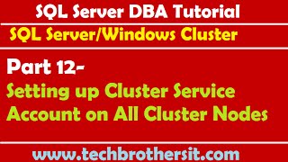SQL Server DBA Tutorial 12- Setting up Cluster Service Account on All Cluster Nodes
