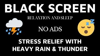 Stress Relief With Heavy Rain \u0026 Thunder ｜ Sleep And Relaxation Black Screen.