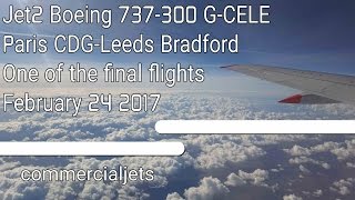 Jet2 Boeing 737-300 G-CELE Paris CDG-Leeds Bradford Full Flight