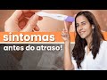 6 SINTOMAS de GRAVIDEZ que surgem ANTES do ATRASO MENSTRUAL!! | Dra Jannuzzi