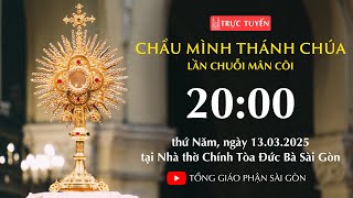 CHẦU THÁNH THỂ 20:00 | LẦN CHUỖI MÂN CÔI | NGÀY 13-3-2025 | NHÀ THỜ ĐỨC BÀ