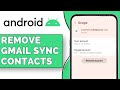 How to Remove Gmail Sync Contacts from Android Device (2024)