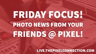 Friday Focus - This Weeks Photo News!