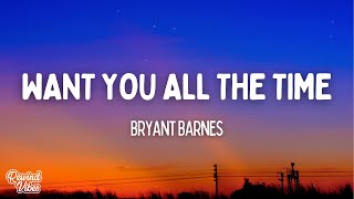 Bryant Barnes - Want You All The Time (Lyrics)
